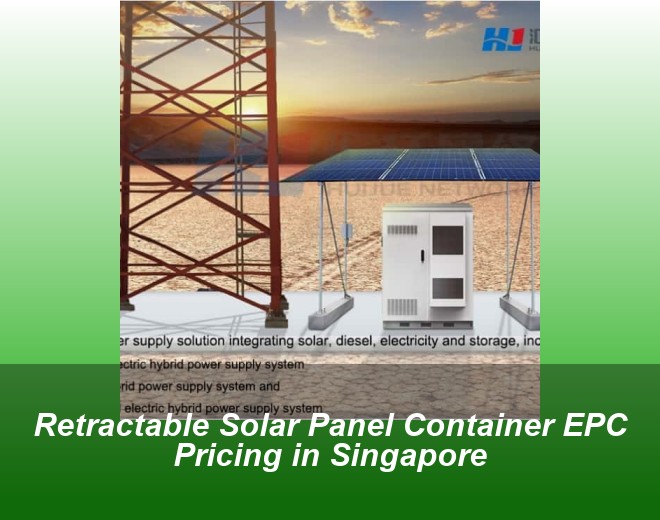 Retractable Solar Panel Container EPC Pricing in Singapore